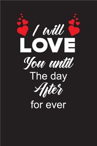 I will love you until the day after for ever