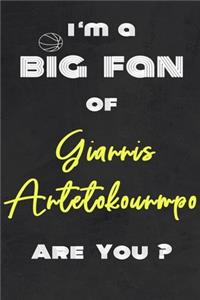 I'm a Big Fan of Giannis Antetokounmpo Are You ? - Notebook for Notes, Thoughts, Ideas, Reminders, Lists to do, Planning(for basketball lovers, basketball gifts)