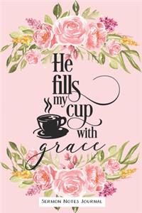 He Fills My Cup With Grace Sermon Notes Journal