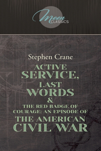 Active Service, Last Words & The Red Badge Of Courage