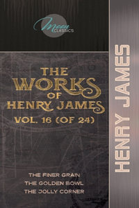The Works of Henry James, Vol. 16 (of 24)