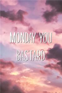 Monday You Bastard: Monday Haters Work Office Lined Notebook Co-worker, Boss Adult Humor Journal Gift