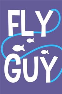 Fly Guy: Blank Lined Notebook Journal: Fly Fishing Logbook Fishermen Gift for Husband Dad Son Daughter Boyfriend Papa Log 6x9 - 110 Blank Pages - Plain White