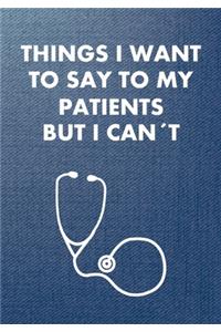 Things I Want to Say To My Patients But I Can't