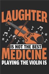 Laughter Is Not The Best Medicine Playing The Violin Is