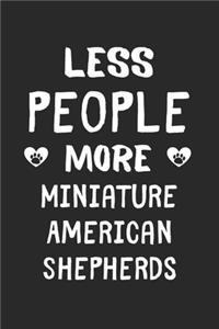 Less People More Miniature American Shepherds