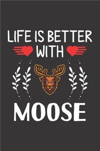 Life Is Better With Moose