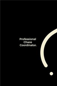 Professional Chaos Coordinator.