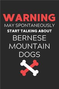 Warning May Spontaneously Start Talking About Bernese Mountain Dogs