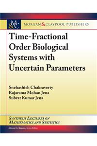 Time-Fractional Order Biological Systems with Uncertain Parameters