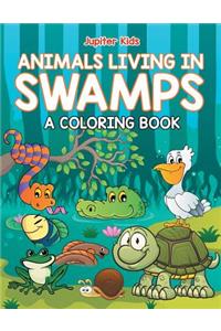 Animals Living in Swamps (A Coloring Book)