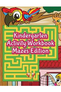 Kindergarten Activity Workbook Mazes Edition