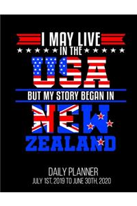 I May Live In The USA But My Story Began In New Zealand Daily Planner July 1st, 2019 To June 30th, 2020