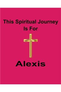 This Spiritual Journey Is For Alexis