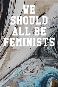 We Should All Be Feminists