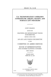 U.S. Transportation Command's (USTRANSCOM) airlift, sealift, and surface lift programs