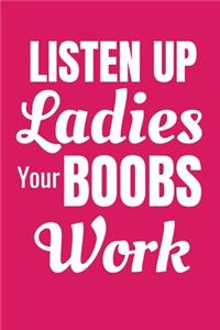 Listen Up Ladies Your Boobs Work