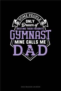 Some People Only Dream Of Meeting Their Favorite Gymnast Mine Calls Me Dad