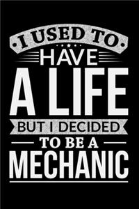 I Used To Have A Life But I Decided To Be A Mechanic