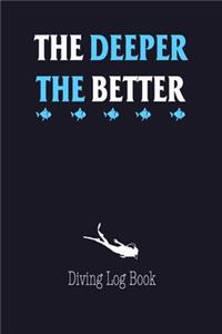 The Deeper The Better Diving Log book