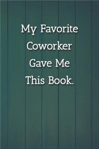 My Favorite Coworker Gave Me This Book. Notebook