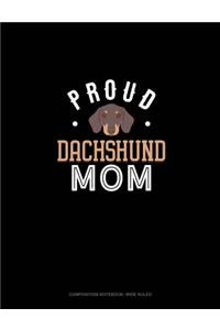 Proud Dachshund Mom: Composition Notebook: Wide Ruled