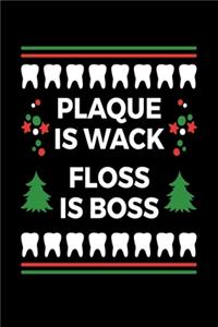 Plaque is Wack Floss is Boss