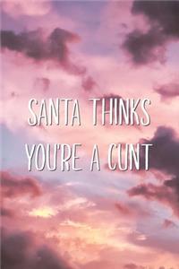 Santa Thinks You're A Cunt