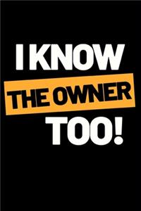 I Know The Owner Too!