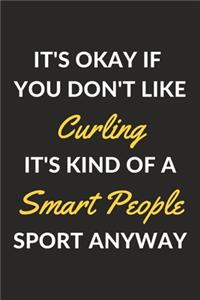 It's Okay If You Don't Like Curling It's Kind Of A Smart People Sport Anyway