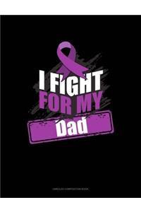 I Fight For My Dad