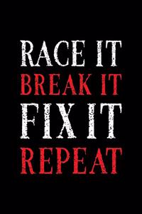 Race It. Break It. Fix It. Repeat