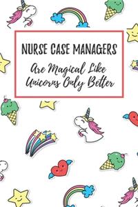 Nurse Case Managers Are Magical Like Unicorns Only Better