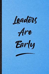 Leaders Are Early