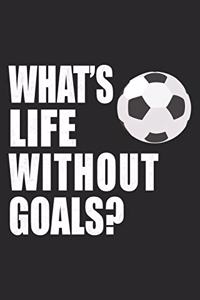 What's Life WIthout Goals?