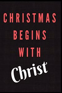 Christmas Begins With Christ Notebook Journal