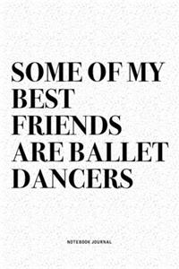 Some Of My Best Friends Are Ballet Dancers