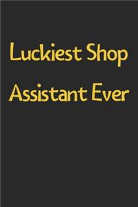 Luckiest Shop Assistant Ever