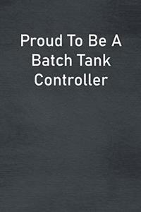 Proud To Be A Batch Tank Controller