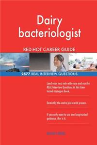 Dairy bacteriologist RED-HOT Career Guide; 2577 REAL Interview Questions