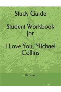 Study Guide Student Workbook for I Love You, Michael Collins