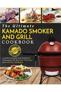 Kamado Smoker and Grill Cookbook: The Ultimate Kamado Smoker and Grill Cookbook