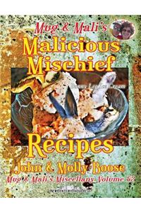 Mug & Mali's Malicious Mischief Recipes