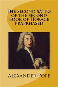 The second satire of the second book of Horace praprhased