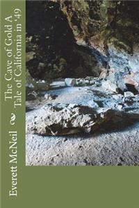 The Cave of Gold A Tale of California in '49