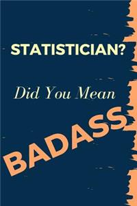 Statistician? Did You Mean Badass