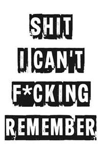 Shit I Can't F*cking Remember