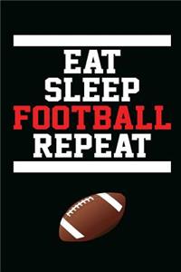 Eat, Sleep, Football, Repeat