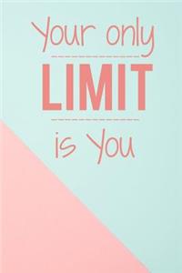 Your Only Limit Is You