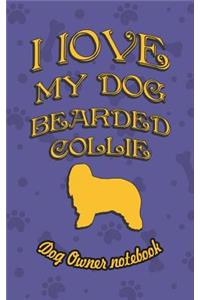 I Love My Dog Bearded Collie - Dog Owner's Notebook